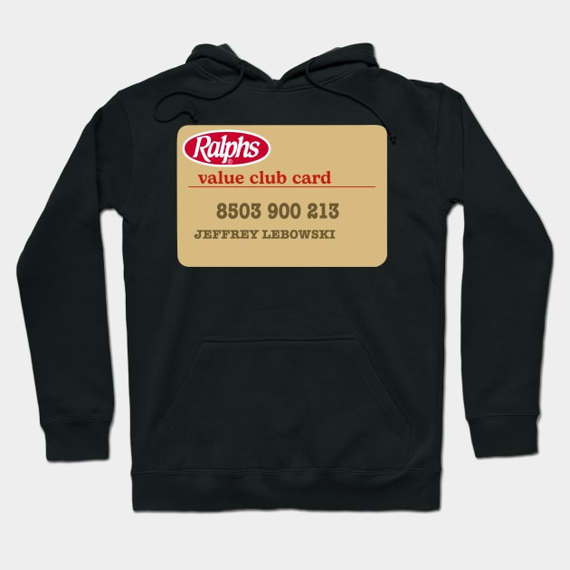 Jeffrey Lebowski Ralphs Value Club Card The Dude Hoodie by GIANTSTEPDESIGN